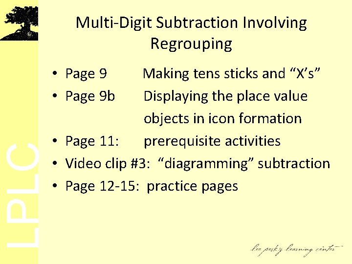 LPLC Multi-Digit Subtraction Involving Regrouping • Page 9 b Making tens sticks and “X’s”