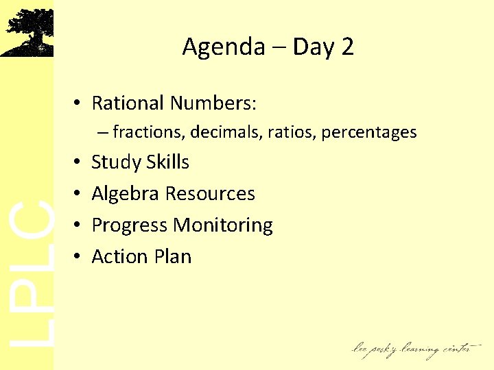 LPLC Agenda – Day 2 • Rational Numbers: – fractions, decimals, ratios, percentages •