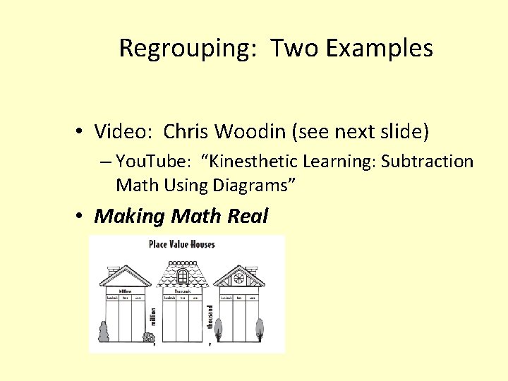 Regrouping: Two Examples • Video: Chris Woodin (see next slide) – You. Tube: “Kinesthetic