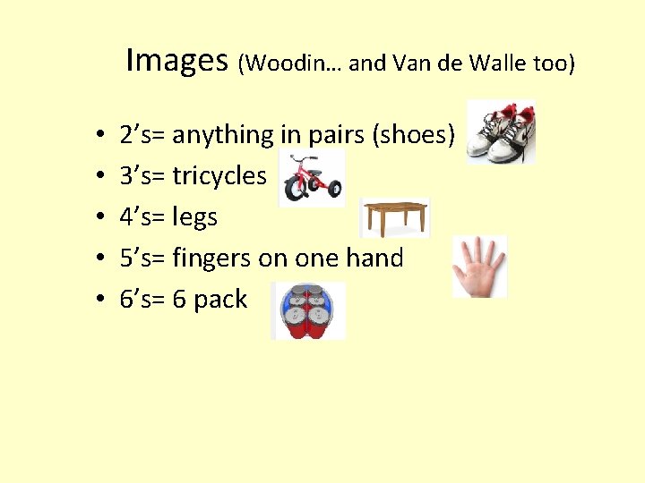 Images (Woodin… and Van de Walle too) • • • 2’s= anything in pairs