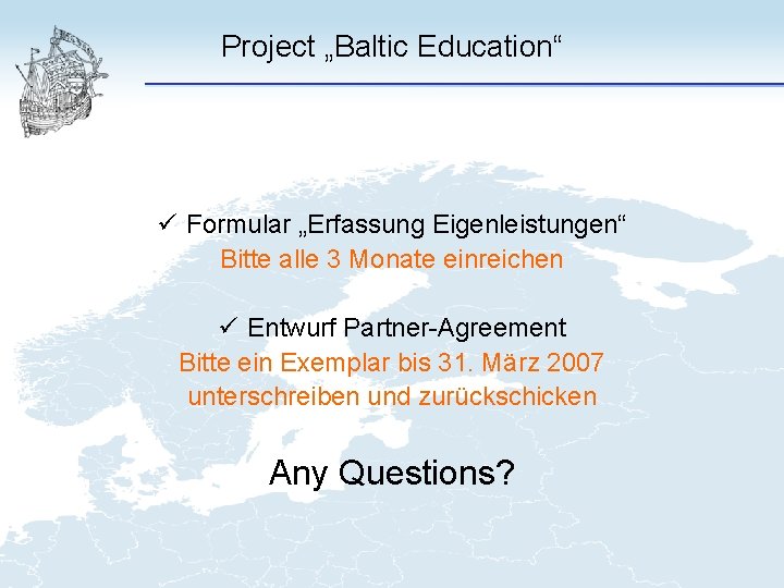 Project „Baltic Education“ ü Formular „Erfassung Eigenleistungen“ Bitte alle 3 Monate einreichen ü Entwurf