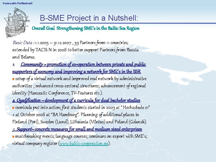 Hanseatic Parliament B-SME Project in a Nutshell: Overall Goal Strengthening SME´s in the Baltic