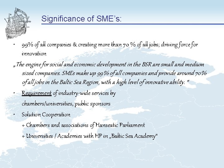 Significance of SME’s: • 99% of all companies & creating more than 70 %