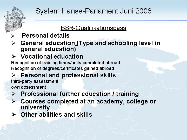 System Hanse-Parlament Juni 2006 BSR-Qualifikationspass Ø Personal details Ø General education (Type and schooling