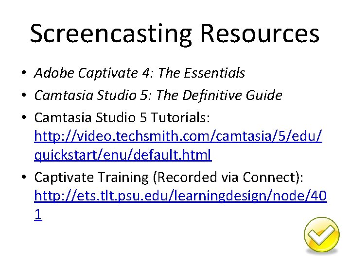 Screencasting Resources • Adobe Captivate 4: The Essentials • Camtasia Studio 5: The Definitive