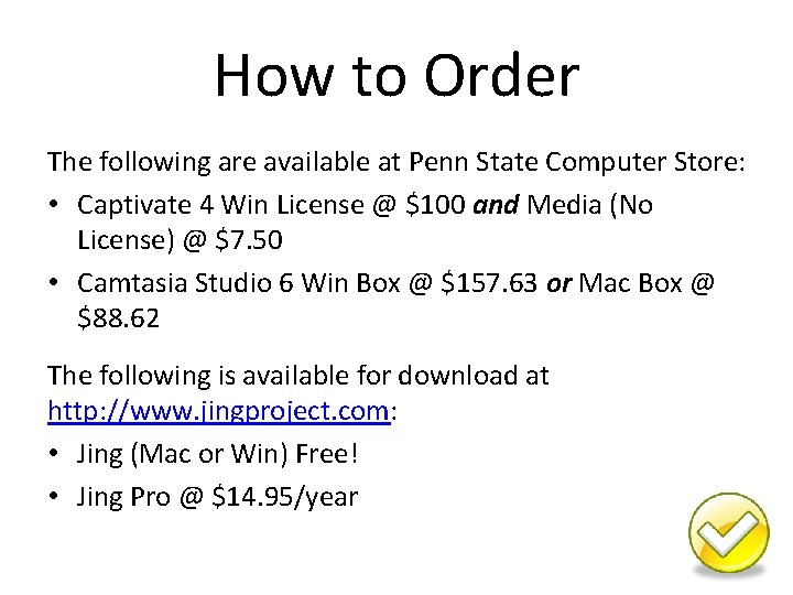 How to Order The following are available at Penn State Computer Store: • Captivate
