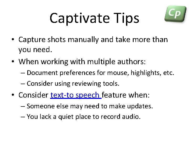 Captivate Tips • Capture shots manually and take more than you need. • When