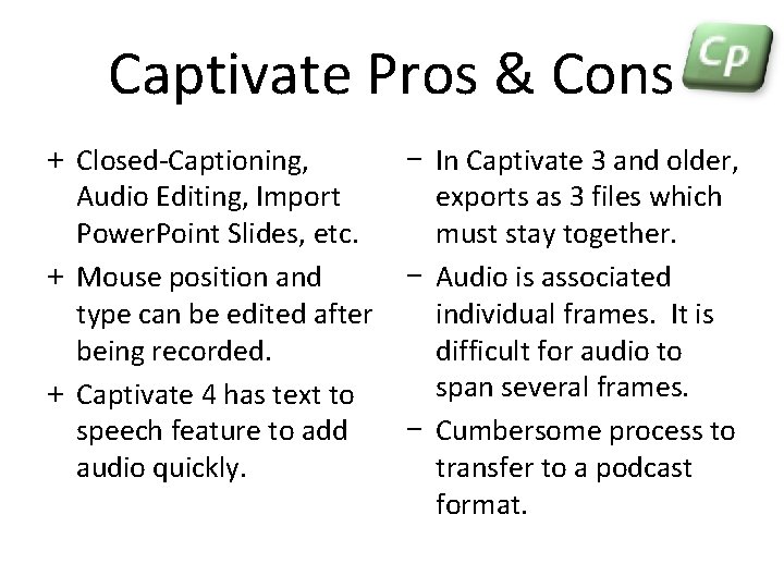 Captivate Pros & Cons + Closed-Captioning, Audio Editing, Import Power. Point Slides, etc. +