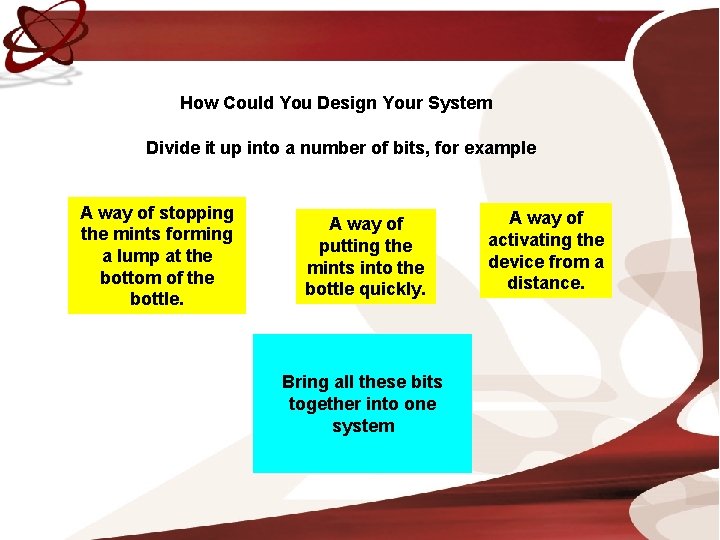How Could You Design Your System Divide it up into a number of bits,