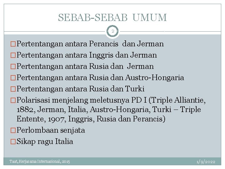 SEBAB-SEBAB UMUM 2 �Pertentangan antara Perancis dan Jerman �Pertentangan antara Inggris dan Jerman �Pertentangan