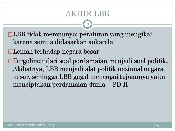 AKHIR LBB 9 �LBB tidak mempunyai peraturan yang mengikat karena semua didasarkan sukarela �Lemah