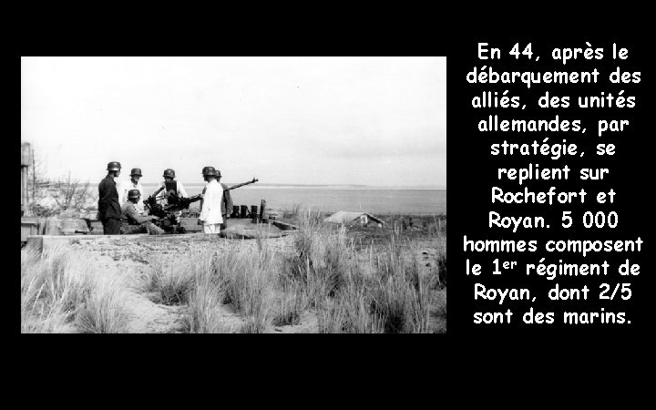 En 44, après le débarquement des alliés, des unités allemandes, par stratégie, se replient