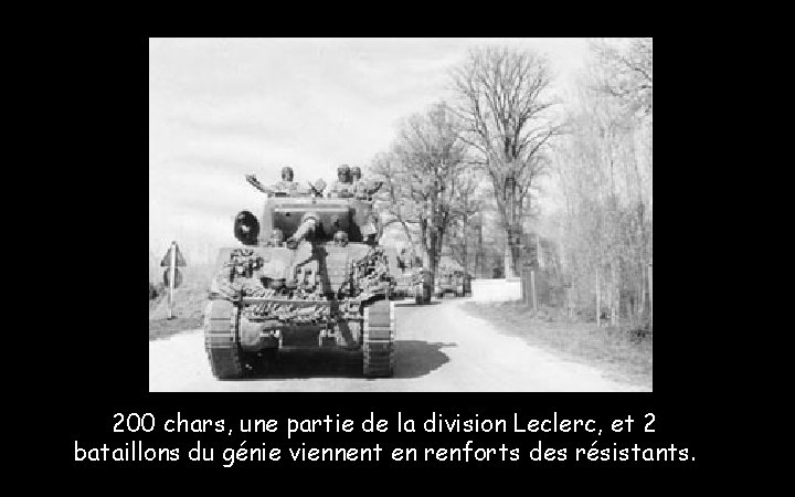 200 chars, une partie de la division Leclerc, et 2 bataillons du génie viennent