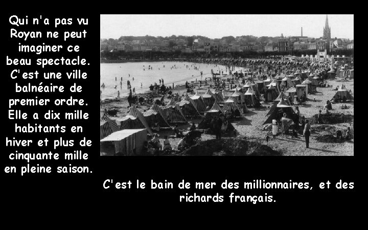 Qui n'a pas vu Royan ne peut imaginer ce beau spectacle. C'est une ville