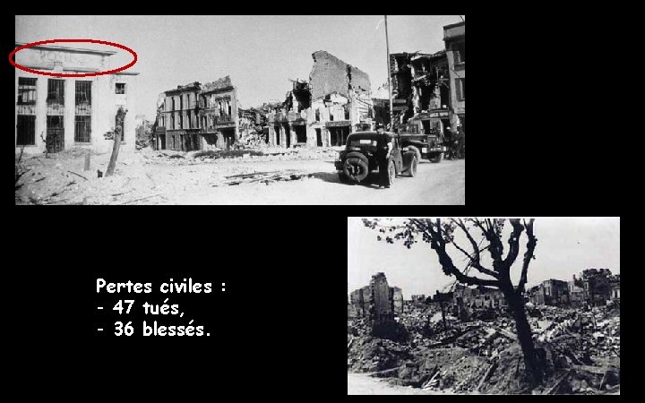 Pertes civiles : - 47 tués, - 36 blessés. 