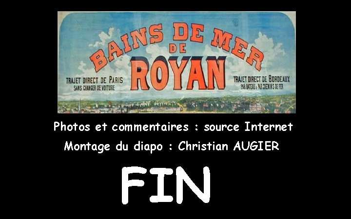 Photos et commentaires : source Internet Montage du diapo : Christian AUGIER FIN 