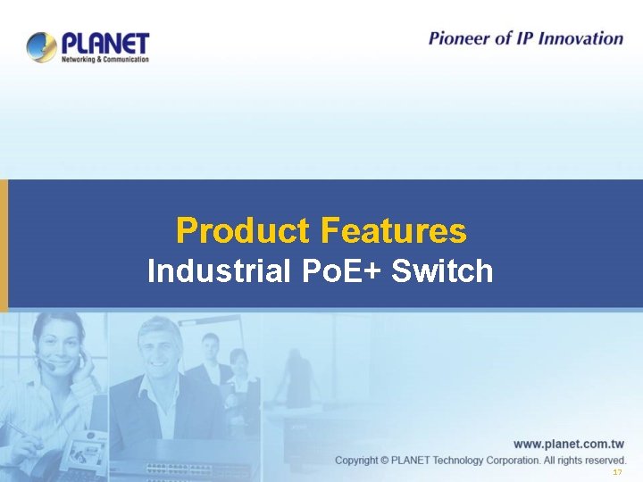 Product Features Industrial Po. E+ Switch 17 