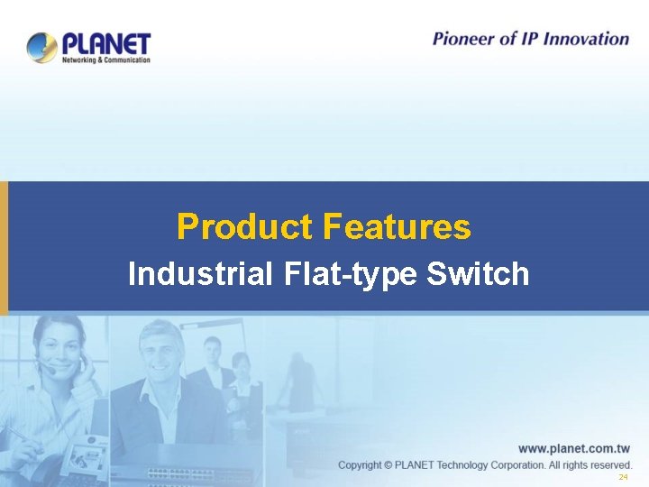 Product Features Industrial Flat-type Switch 24 