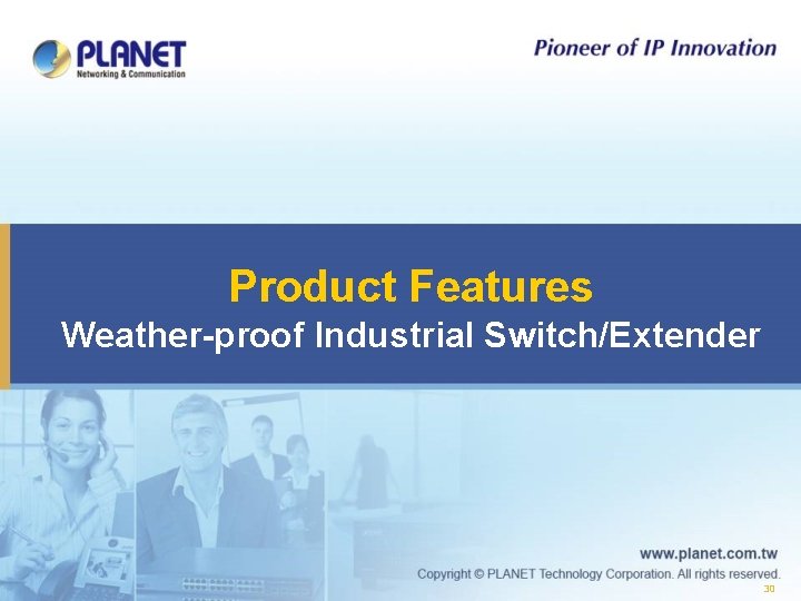 Product Features Weather-proof Industrial Switch/Extender 30 
