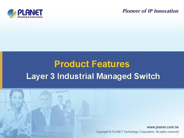 Product Features Layer 3 Industrial Managed Switch 7 