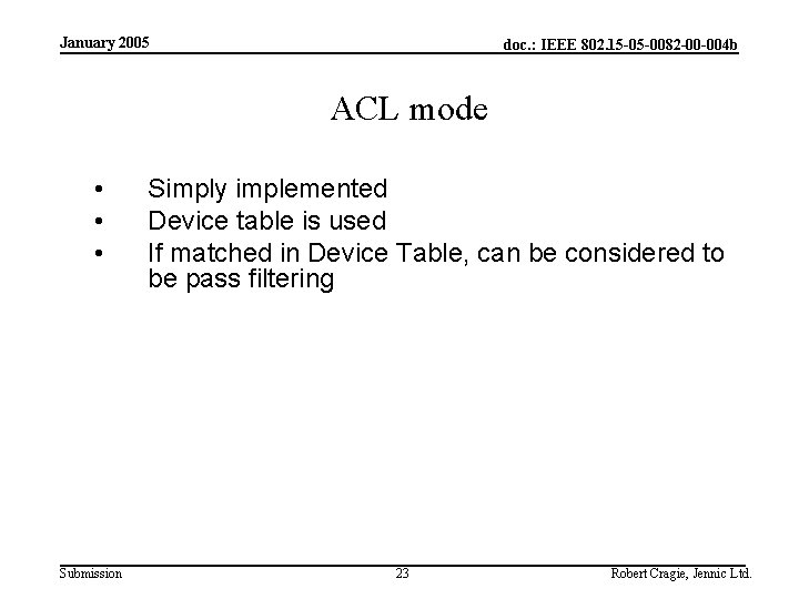 January 2005 doc. : IEEE 802. 15 -05 -0082 -00 -004 b ACL mode