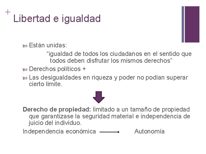 + Libertad e igualdad Están unidas: “igualdad de todos los ciudadanos en el sentido