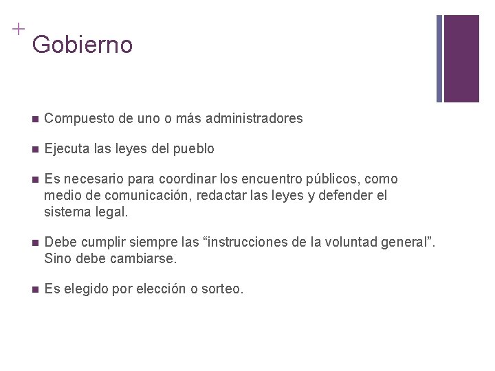 + Gobierno n Compuesto de uno o más administradores n Ejecuta las leyes del