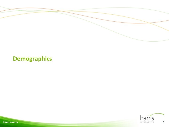 Demographics © Harris Interactive 27 