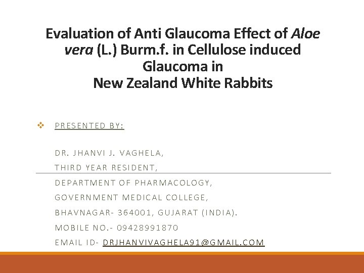 Evaluation of Anti Glaucoma Effect of Aloe vera (L. ) Burm. f. in Cellulose Evaluation of Anti Glaucoma Effect of Aloe vera (L. ) Burm. f. in Cellulose