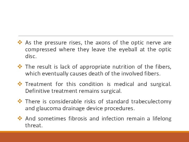 v As the pressure rises, the axons of the optic nerve are compressed where v As the pressure rises, the axons of the optic nerve are compressed where
