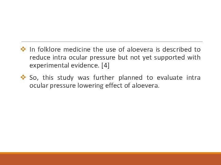 v In folklore medicine the use of aloevera is described to reduce intra ocular v In folklore medicine the use of aloevera is described to reduce intra ocular
