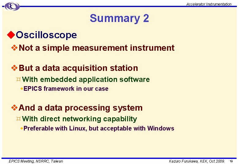 Accelerator Instrumentation Summary 2 u. Oscilloscope v. Not a simple measurement instrument v. But