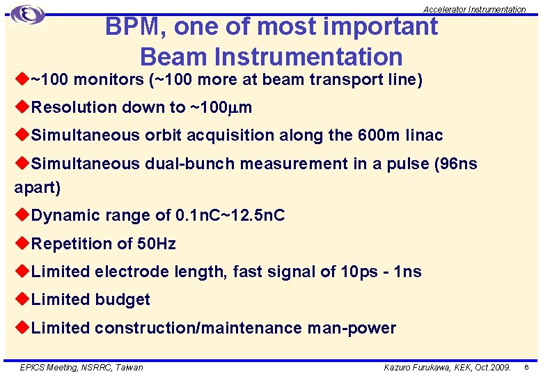 Accelerator Instrumentation BPM, one of most important Beam Instrumentation u~100 monitors (~100 more at