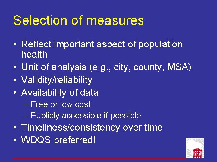 Selection of measures • Reflect important aspect of population health • Unit of analysis Selection of measures • Reflect important aspect of population health • Unit of analysis