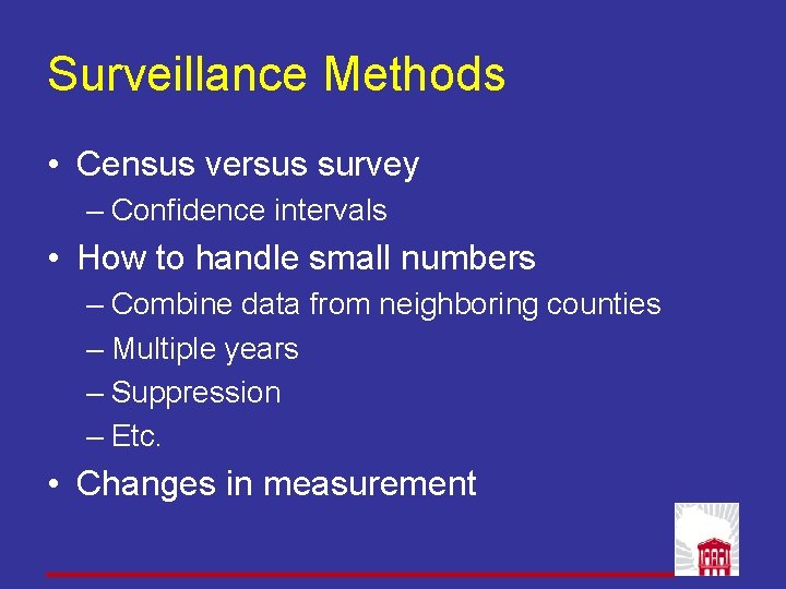 Surveillance Methods • Census versus survey – Confidence intervals • How to handle small Surveillance Methods • Census versus survey – Confidence intervals • How to handle small