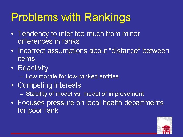Problems with Rankings • Tendency to infer too much from minor differences in ranks Problems with Rankings • Tendency to infer too much from minor differences in ranks