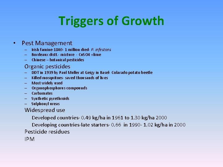 Triggers of Growth • Pest Management – Irish famine-1840 - 1 million died- P.