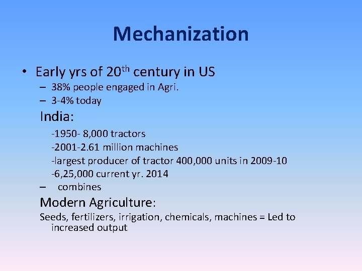Mechanization • Early yrs of 20 th century in US – 38% people engaged
