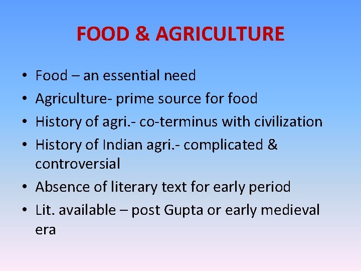 FOOD & AGRICULTURE Food – an essential need Agriculture- prime source for food History