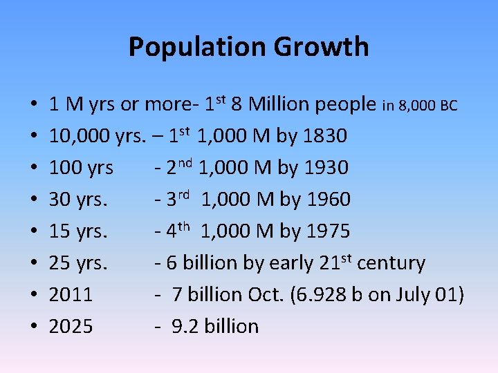 Population Growth • • 1 M yrs or more- 1 st 8 Million people