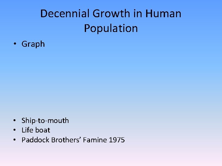 Decennial Growth in Human Population • Graph • Ship-to-mouth • Life boat • Paddock