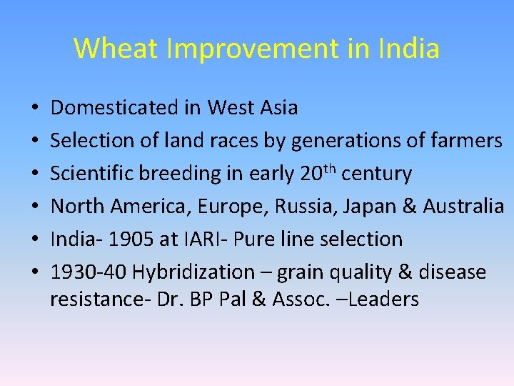 Wheat Improvement in India • • • Domesticated in West Asia Selection of land