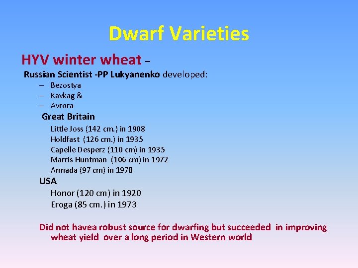 Dwarf Varieties HYV winter wheat – Russian Scientist -PP Lukyanenko developed: – Bezostya –