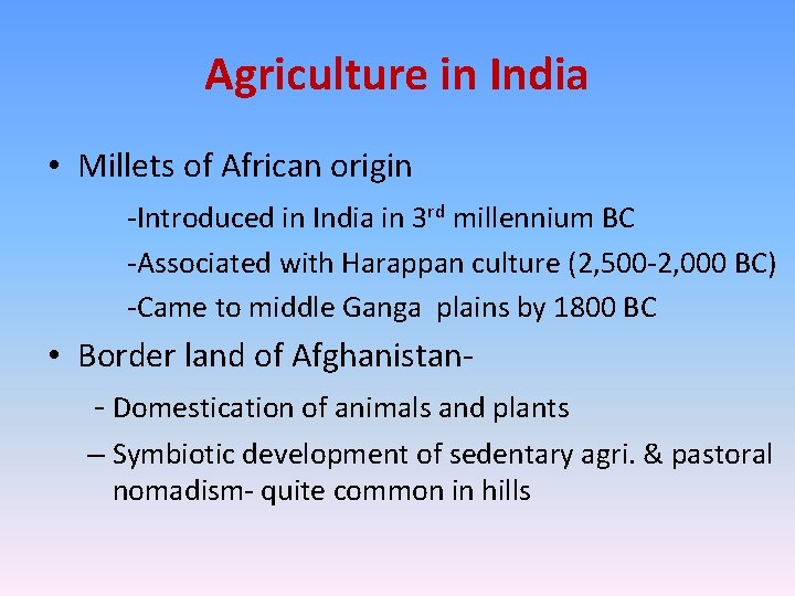 Agriculture in India • Millets of African origin -Introduced in India in 3 rd