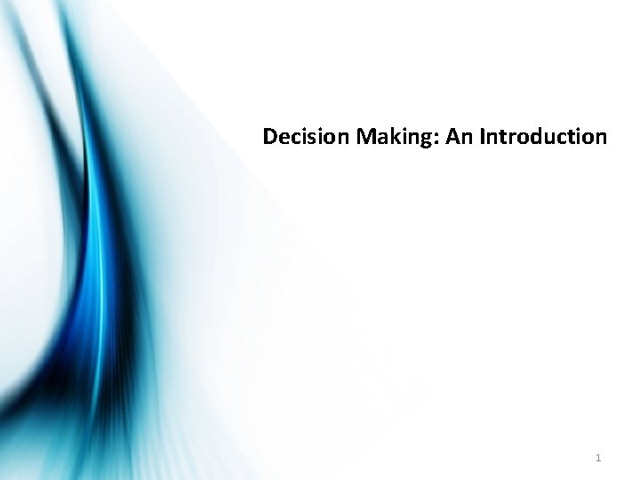 Decision Making: An Introduction 1 