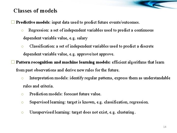 Classes of models � Predictive models: input data used to predict future events/outcomes. o