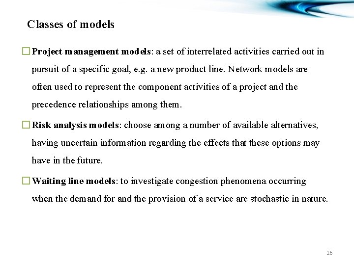 Classes of models � Project management models: a set of interrelated activities carried out