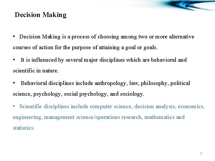 Decision Making • Decision Making is a process of choosing among two or more