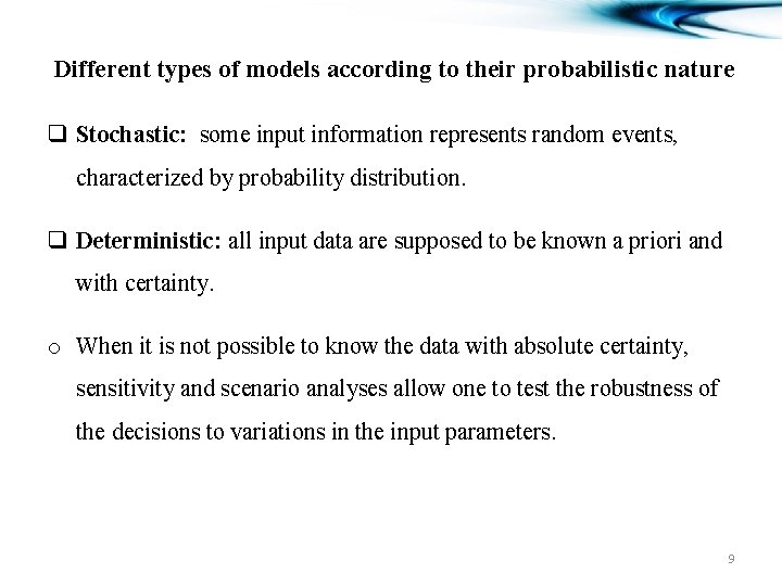 Different types of models according to their probabilistic nature q Stochastic: some input information