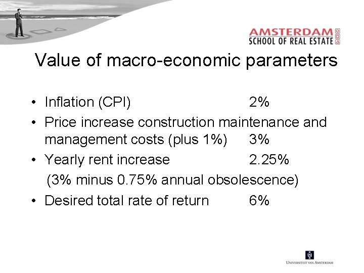 Value of macro-economic parameters • Inflation (CPI) 2% • Price increase construction maintenance and